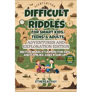Ray, Ethereal Difficult Riddles for Smart Kids, Teens, & Adults: Adventures and Exploration Edition: 350 Fun Brain-Stumpers For Kids, Teens, and Families: Ages 8 ... Explanation! (Eleven Worlds to Explore) Ray, Ethereal Difficult Riddles for Smart Kids, Teens, & Adults: Adventures and Exploration Edition: 350 Fun Brain-Stumpers For Kids, Teens, and Families: Ages 8 ... Explanation! (Eleven Worlds to Explore)