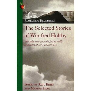 Remember, Remember! The Selected Stories of Winifred Holtby (Virago Modern Classics) Remember, Remember! The Selected Stories of Winifred Holtby (Virago Modern Classics)