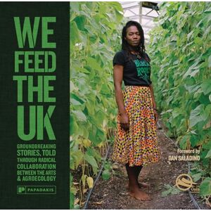 We Feed The UK: Groundbreaking stories, told through radical collaboration between the arts and agroecology We Feed The UK: Groundbreaking stories, told through radical collaboration between the arts and agroecology