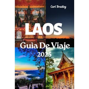 Bradley, Carl LAOS GUÌA DE VIAJE 2025 Bradley, Carl LAOS GUÌA DE VIAJE 2025