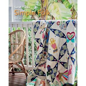 Fielke, Sarah Simple Folk Quilt Pattern with instructional videos Fielke, Sarah Simple Folk Quilt Pattern with instructional videos