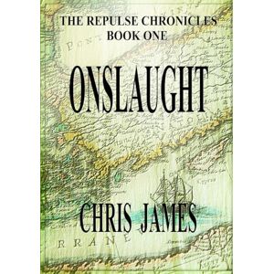 James, Chris Onslaught: The Repulse Chronicles, Book One James, Chris Onslaught: The Repulse Chronicles, Book One