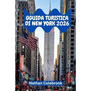 Colebrook, Nathan Guida Turistica Di New York 2026: Segreti da addetti ai lavori, sapori locali e strategie di viaggio intelligenti per ogni tipo di esploratore Colebrook, Nathan Guida Turistica Di New York 2026: Segreti da addetti ai lavori, sapori locali e strategie di viaggio intelligenti per ogni tipo di esploratore