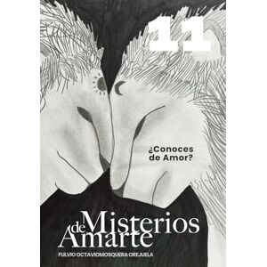 Mosquera Orejuela, Fulvio Octavio Misterios de Amarte: ¿Conoces de Amor? (Escuela de Enseñanza, con Acompañamiento Emocional y Espiritual) Mosquera Orejuela, Fulvio Octavio Misterios de Amarte: ¿Conoces de Amor? (Escuela de Enseñanza, con Acompañamiento Emocional y Espiritual)