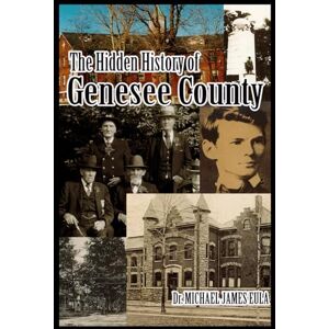 Eula, Dr. Michael James Hidden History of Genesee County Eula, Dr. Michael James Hidden History of Genesee County