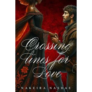 Nashae, Nakeira Crossing lines for love (Crossing lines for love Trilogy) Nashae, Nakeira Crossing lines for love (Crossing lines for love Trilogy)