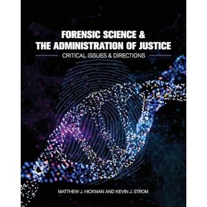 Matthew Hickman Forensic Science and the Administration of Justice: Critical Issues and Directions Matthew Hickman Forensic Science and the Administration of Justice: Critical Issues and Directions