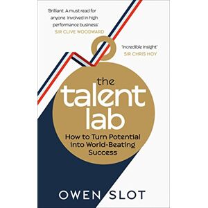Slot, Owen The Talent Lab: How to Turn Potential Into World-Beating Success Slot, Owen The Talent Lab: How to Turn Potential Into World-Beating Success