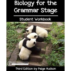 Hudson, Paige Biology for the Grammar Stage Student Workbook: Third Edition by Paige Hudson Hudson, Paige Biology for the Grammar Stage Student Workbook: Third Edition by Paige Hudson