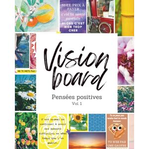Alden, Marion C. Vision Board Pensées Postives Vol. 1 Plus de 500 illustrations, photos et citations inspirantes à découper: Visualise tes objectifs et ton futur ... soutiens ton bien-être mental et émotionnel Alden, Marion C. Vision Board Pensées Postives Vol. 1 Plus de 500 illustrations, photos et citations inspirantes à découper: Visualise tes objectifs et ton futur ... soutiens ton bien-être mental et émotionnel