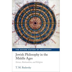 Rudavsky, T. M. Jewish Philosophy in the Middle Ages: Science, Rationalism, and Religion (The Oxford History of Philosophy) Rudavsky, T. M. Jewish Philosophy in the Middle Ages: Science, Rationalism, and Religion (The Oxford History of Philosophy)