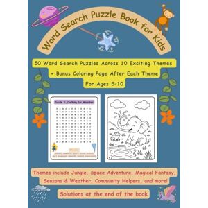 Bhageria, Pooja Word Search Puzzle Book For Kids: 50 Word Search Puzzles Across 10 Exciting Themes + Bonus Coloring Page After Each Theme — For Ages 5–10 Bhageria, Pooja Word Search Puzzle Book For Kids: 50 Word Search Puzzles Across 10 Exciting Themes + Bonus Coloring Page After Each Theme — For Ages 5–10
