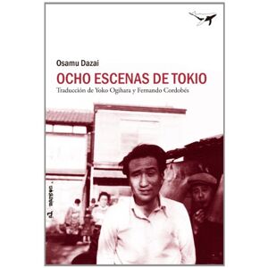 Dazai, Osamu Ocho escenas de Tokio / Eight Scenes of Tokyo: Y otros relatos / And Other Stories Dazai, Osamu Ocho escenas de Tokio / Eight Scenes of Tokyo: Y otros relatos / And Other Stories