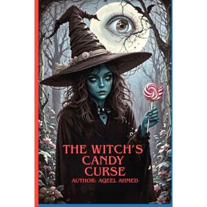 Ahmed The Witch’s Candy Curse Ahmed The Witch’s Candy Curse