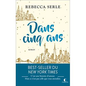 Serle, Rebecca Dans cinq ans: C’EST UNE HISTOIRE D’AMOUR. MAIS CE N’EST PAS CELLE QUE VOUS ATTENDIEZ. Serle, Rebecca Dans cinq ans: C’EST UNE HISTOIRE D’AMOUR. MAIS CE N’EST PAS CELLE QUE VOUS ATTENDIEZ.