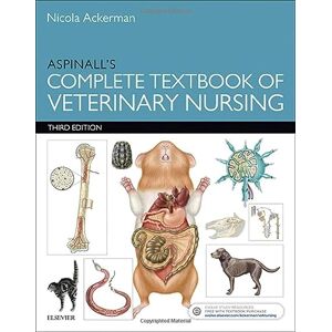 Lakeman (Previously Ackerman) PGDip RVN CertSAN CertVNECC VTS(Nutrition) HonMBVNA, Nicola Aspinall's Complete Textbook of Veterinary Nursing Lakeman (Previously Ackerman) PGDip RVN CertSAN CertVNECC VTS(Nutrition) HonMBVNA, Nicola Aspinall's Complete Textbook of Veterinary Nursing