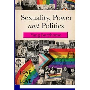 Burzhome, yang Sexuality, Power And Politics: The Tyranny of the Binary Burzhome, yang Sexuality, Power And Politics: The Tyranny of the Binary