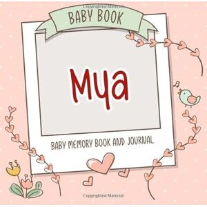 Personalized Baby Book, Persolli Baby Book Mya Baby Memory Book and Journal: Personalized Newborn Gift, Album for Memories and Keepsake Gift for Pregnancy, Birth, Birthday, Name Mya on Cover Personalized Baby Book, Persolli Baby Book Mya Baby Memory Book and Journal: Personalized Newborn Gift, Album for Memories and Keepsake Gift for Pregnancy, Birth, Birthday, Name Mya on Cover