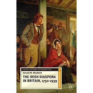 MacRaild, Donald The Irish Diaspora in Britain, 1750-1939: 62 (Social History in Perspective) MacRaild, Donald The Irish Diaspora in Britain, 1750-1939: 62 (Social History in Perspective)