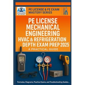 Network, Practicing Engineers PE Mechanical Engineering: HVAC & Refrigeration (HVAC/R) Depth Exam Prep: Formulas, Diagrams, Practice Exams, and Step-by-Step Solved Problems for the ... Exam (PE License & FE Exam Mastery Series) Network, Practicing Engineers PE Mechanical Engineering: HVAC & Refrigeration (HVAC/R) Depth Exam Prep: Formulas, Diagrams, Practice Exams, and Step-by-Step Solved Problems for the ... Exam (PE License & FE Exam Mastery Series)