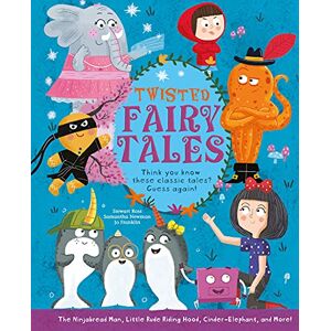 Ross, Stewart Twisted Fairy Tales: Think You Know These Classic Tales? Guess Again! Ross, Stewart Twisted Fairy Tales: Think You Know These Classic Tales? Guess Again!