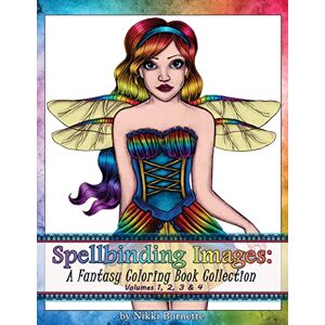 Burnette, Nikki Spellbinding Images: A Fantasy Coloring Book Collection: Volumes 1, 2, 3 & 4 Burnette, Nikki Spellbinding Images: A Fantasy Coloring Book Collection: Volumes 1, 2, 3 & 4