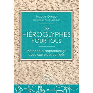 Orneto, Nicolas Les hiéroglyphes pour tous Méthode d'apprentissage avec exercices corrigés Orneto, Nicolas Les hiéroglyphes pour tous Méthode d'apprentissage avec exercices corrigés