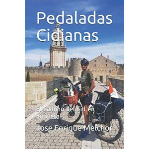 Aggeri, Jose Enrique Melchor Pedaladas Cidianas: El Camino del Cid en bicicleta (Pedaladas por España) Aggeri, Jose Enrique Melchor Pedaladas Cidianas: El Camino del Cid en bicicleta (Pedaladas por España)