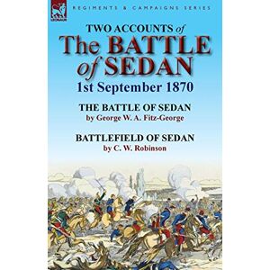 Fitz-George, George W a Two Accounts of the Battle of Sedan, 1st September 1870 Fitz-George, George W a Two Accounts of the Battle of Sedan, 1st September 1870