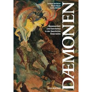 Ammerer, Gerhard Dämonen Wissenschaftsbuch des Jahres 2025: Besessenheit und Exorzismus in der Geschichte Österreichs Eine kritische Betrachtung Ammerer, Gerhard Dämonen Wissenschaftsbuch des Jahres 2025: Besessenheit und Exorzismus in der Geschichte Österreichs Eine kritische Betrachtung