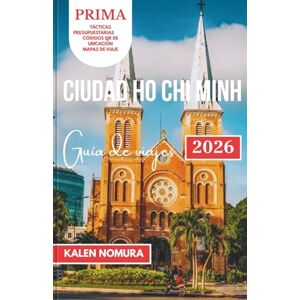 NOMURA, KALEN Ciudad Ho Chi Minh Guía de viajes: Mercados callejeros, rutas francesas, cafeterías en azoteas, ambiente ribereño y rutas atemporales en moto. NOMURA, KALEN Ciudad Ho Chi Minh Guía de viajes: Mercados callejeros, rutas francesas, cafeterías en azoteas, ambiente ribereño y rutas atemporales en moto.