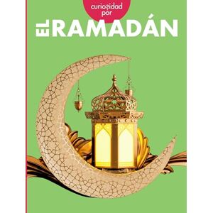 Golkar, Golriz Curiosidad Por El Ramadán (Curiosidad Por los Días de Fiesta) Golkar, Golriz Curiosidad Por El Ramadán (Curiosidad Por los Días de Fiesta)