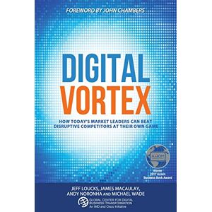 Loucks, Jeff Digital Vortex: How Today's Market Leaders Can Beat Disruptive Competitors at Their Own Game Loucks, Jeff Digital Vortex: How Today's Market Leaders Can Beat Disruptive Competitors at Their Own Game