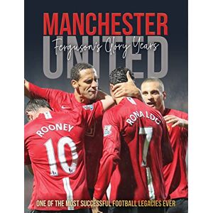 O'Neill Manchester United: Ferguson's Glory Years (Backpass Through History) O'Neill Manchester United: Ferguson's Glory Years (Backpass Through History)