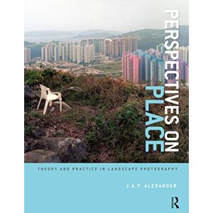 Alexander, J.A.P. Perspectives on Place: Theory and Practice in Landscape Photography (Required Reading Range, 45) Alexander, J.A.P. Perspectives on Place: Theory and Practice in Landscape Photography (Required Reading Range, 45)