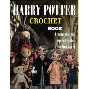 Mann, Nicholle A Harry Potter Crochet Book: Crochet designs inspired by the wizarding world Mann, Nicholle A Harry Potter Crochet Book: Crochet designs inspired by the wizarding world