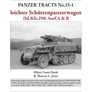 Doyle, Hilary Panzer Tracts No.15-1: le.S.P.W. (Sd.Kfz.250) Ausf.A & B Doyle, Hilary Panzer Tracts No.15-1: le.S.P.W. (Sd.Kfz.250) Ausf.A & B