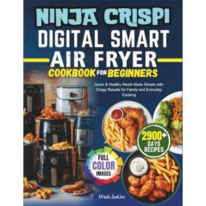 Jenkins, Wade Ninja Crispi Digital Smart Air Fryer Cookbook for Beginners 2026: Quick & Healthy Meals Made Simple with Crispy Results for Family and Everyday Cooking Jenkins, Wade Ninja Crispi Digital Smart Air Fryer Cookbook for Beginners 2026: Quick & Healthy Meals Made Simple with Crispy Results for Family and Everyday Cooking