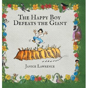 Lawrence, Janice The Happy Boy Defeats the Giant: A Happy Boy Adventure About the Power of Good Deeds (Adventures of a Happy Boy) Lawrence, Janice The Happy Boy Defeats the Giant: A Happy Boy Adventure About the Power of Good Deeds (Adventures of a Happy Boy)