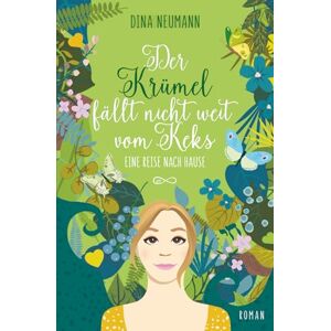 Neumann, Dina Der Krümel fällt nicht weit vom Keks – Eine Reise nach Hause – Zweiter Band der Krümel-Reihe Neumann, Dina Der Krümel fällt nicht weit vom Keks – Eine Reise nach Hause – Zweiter Band der Krümel-Reihe