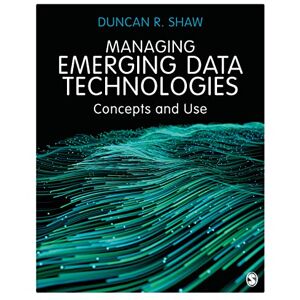 Shaw, Duncan R. Managing Emerging Data Technologies: Concepts and Use Shaw, Duncan R. Managing Emerging Data Technologies: Concepts and Use