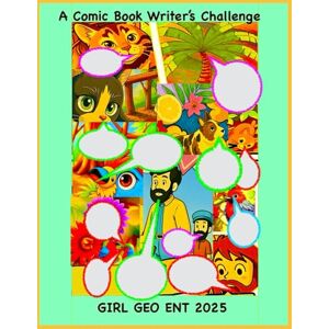 ENT, GIRL GEO A Comic Book Writer’s Challenge ENT, GIRL GEO A Comic Book Writer’s Challenge
