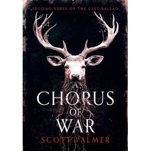 Scott A Chorus of War: Second Verse of the Last Ballad Scott A Chorus of War: Second Verse of the Last Ballad