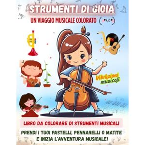 Haydar, Hsein Strumenti di gioia, Un viaggio musicale colorato: Libro da colorare per bambini, per adulti, e per bambini piccoli, per tutte le età (Black & White ... Coloring Book series multi languages) Haydar, Hsein Strumenti di gioia, Un viaggio musicale colorato: Libro da colorare per bambini, per adulti, e per bambini piccoli, per tutte le età (Black & White ... Coloring Book series multi languages)