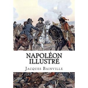 Bainville, Jacques Napoléon illustré Bainville, Jacques Napoléon illustré