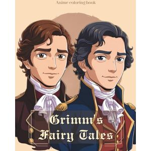 Karouck, Tara Grimms Fairytales Anime-Coloring Book: A Magical Coloring Adventure through Classic Fairy Tales in Anime Style Karouck, Tara Grimms Fairytales Anime-Coloring Book: A Magical Coloring Adventure through Classic Fairy Tales in Anime Style