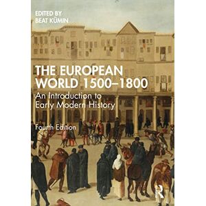 The European World 1500–1800: An Introduction to Early Modern History The European World 1500–1800: An Introduction to Early Modern History