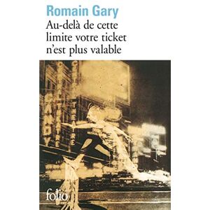Gary, Romain Au-dela de cette limite votre ticket n'est plus valable: A37048 (Folio) Gary, Romain Au-dela de cette limite votre ticket n'est plus valable: A37048 (Folio)