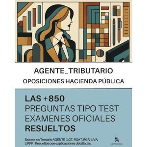 30 MINUTOS, ACADEMIA Oposiciones a AGENTE de la HACIENDA PÚBLICA: RESUELTAS Paso a Paso +850 PREGUNTAS tipo TEST de exámenes oficiales de la Agencia Estatal de Administración Tributaria (AEAT) 30 MINUTOS, ACADEMIA Oposiciones a AGENTE de la HACIENDA PÚBLICA: RESUELTAS Paso a Paso +850 PREGUNTAS tipo TEST de exámenes oficiales de la Agencia Estatal de Administración Tributaria (AEAT)