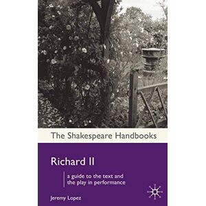 Lopez, Jeremy Richard II (Shakespeare Handbooks) Lopez, Jeremy Richard II (Shakespeare Handbooks)